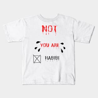 Not you ARE habibi ARABIC GREAT NOTE Kids T-Shirt